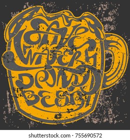 quote save water drink beer grunge lettering 