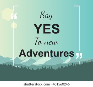 Quote - Say yes to new adventures