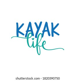 Quote or saying about kayaking. Kayak life text words. Vector art & text for logo. Design for prints, decals, t-shirts. For people who enjoy kayaking & boating. Typography for banners, web design.
