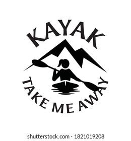 Quote or saying about kayaking with silhouette of kayak, water and mountains. Vector art & text for logo. Design for prints, decals, t-shirts. For people who enjoy kayaking & boating. Design template.