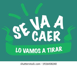 Quote: "se va a caer; lo vamos a tirar" that means "patriarchy is going to fall. We are going to throw it away" Feminism. Feminist. Flat illustration. 