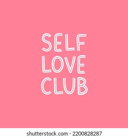 Quote Self Love Club. Self-Help. Handwritten vector illustration. Hand-drawn. Isolated on a white background. Psychology. Mental health.