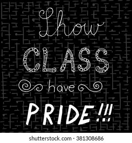 Quote: Show Class Have Pride