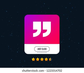 Quote sign icon. Quotation mark symbol. Double quotes at the end of words. Web or internet icon design. Rating stars. Just click button. Vector