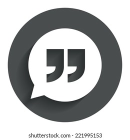 Quote sign icon. Quotation mark in speech bubble symbol. Double quotes. Circle flat button with shadow. Modern UI website navigation. Vector