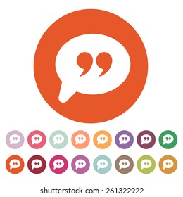 The Quote Sign Icon. Quotation Mark Speech Bubble Symbol. Flat Vector Illustration. Button Set