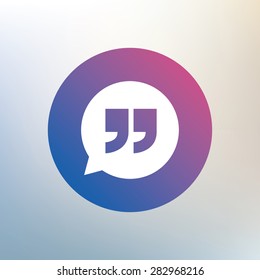 Quote sign icon. Quotation mark in speech bubble symbol. Double quotes. Icon on blurred background. Vector