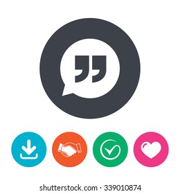 Quote sign icon. Quotation mark in speech bubble symbol. Double quotes. Download arrow, handshake, tick and heart. Flat circle buttons.