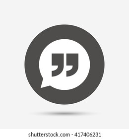 Quote sign icon. Quotation mark in speech bubble symbol. Double quotes. Gray circle button with icon. Vector