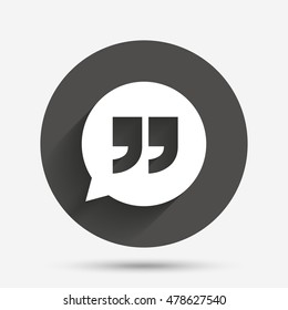 Quote sign icon. Quotation mark in speech bubble symbol. Double quotes. Circle flat button with shadow. Vector