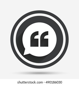 Quote sign icon. Quotation mark in speech bubble symbol. Double quotes. Circle flat button with shadow and border. Vector