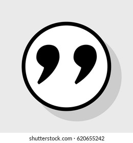 Quote sign illustration. Vector. Flat black icon in white circle with shadow at gray background.