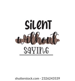 quote silent without saying design lettering motivation
