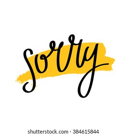 Quote Sorry. Modern yellow brush. Vector illustration on white background.