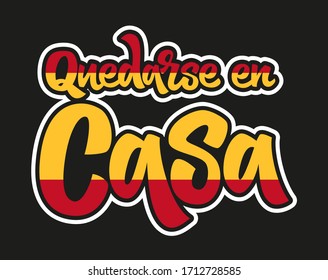 Quote in spanish "Quedarse en casa" (Stay at Home) hand drawn vector lettering. Healthy rules for corona virus pandemic prevention. Social distancing campaign during quarantine COVID-19 pandemic.