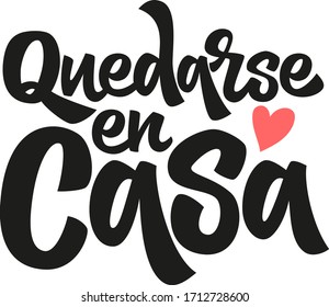 Quote in spanish "Quedarse en casa" (Stay at Home) hand drawn vector lettering. Healthy rules for corona virus pandemic prevention. Social distancing campaign during quarantine COVID-19 pandemic.