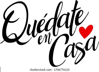 Quote in spanish "quedate en casa" (Stay at Home) black with red heart. isolated on white background. Social distancing campaign during quarentine COVID-19 pandemic