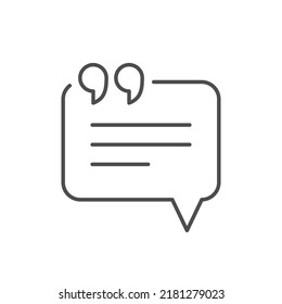 Quote or speech bubble line icon