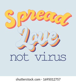 Quote. Spread love not virus.