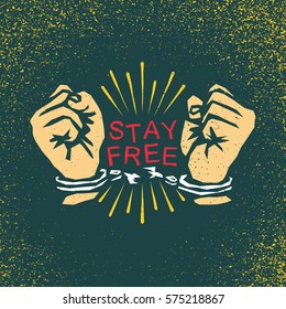 Quote "Stay free" Broken shackles with hands, book and rays. Traditional tattoo flash. Vector illustration on grunge texture background