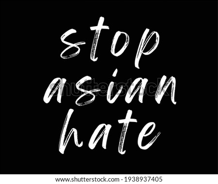 QUOTE: stop asian hate. Black and white color. 