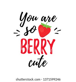 Quote with strawberry. You are berry cute. Vector. Cute font design. Funny strawberry slogan. Love pun. Saying on white background. It can be used for t-shirt, card print, poster, mug, phone case etc.