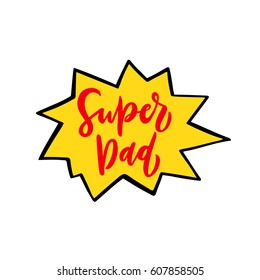 Quote "Super Dad". Excellent holiday card. Vector illustration on white background. Father's Day. Modern hand lettering and calligraphy. For greeting card, poster, banner, printing, mailing