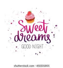 Quote Sweet dreams. Good night. The trend calligraphy. Vector illustration on white background. Delicious cake.