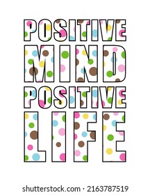 Quote T shirt Design Graphic Vector,  Positive Mind Positive Life 