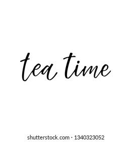 Quote. Tea time. Hand drawn typography.Vector illustration