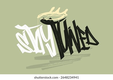 CITE, arte em T, arte slogan Tee, STAY TUNED graffiti slogan print, t shirt gráficos impressão vetorial design, Tipografia urbana arte de rua hipster para t-shirt ou sweatshirt.eps8