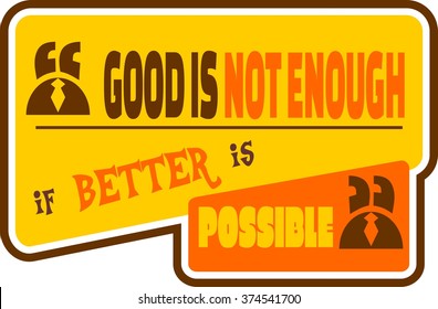 Quote text bubble. Commas, note, message and comment. Design element similar to quote. Text, commas, quote and note. Motivation quote vector. Good is not enough if better is possible