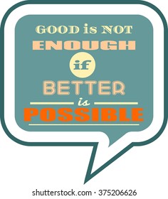 Quote text bubble. Commas, note, message and comment. Design element similar to quote. Text, commas, quote and note. Motivation quote vector. Good is not enough if better is possible