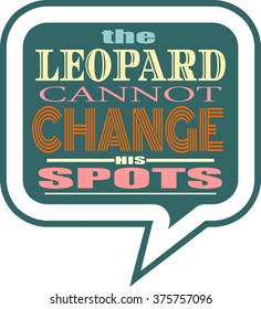 Quote text bubble. Commas, note, message and comment. Design element similar to quote. Text, commas, quote and note. Motivation quote vector. The leopard cannot change his spots
