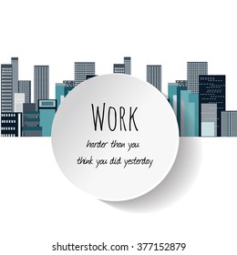 Quote text bubbles.Work harder than you did yesterday. Circle frame on colored city background. Vector illustration