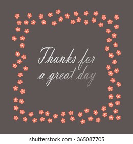 Quote - Thanks for a great day (frame of flowers on a gray background)