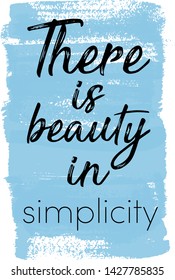 Quote - There is Beauty in Simplicity