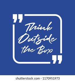 Quote - Think outside the Box