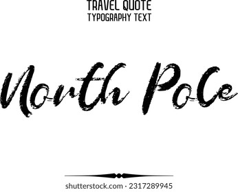 Quote of Travel Saying Typography Text Design North Pole