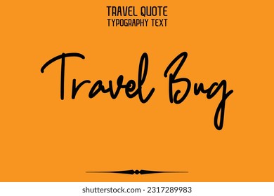 Quote of Travel Saying Typography Text Design Travel Bug
