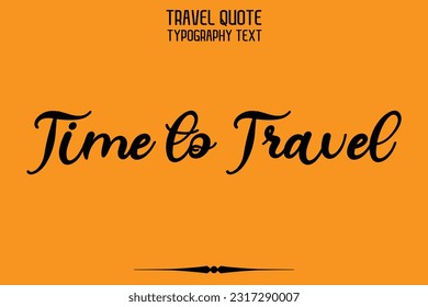 Quote of Travel Saying Typography Text Design Time to Travel