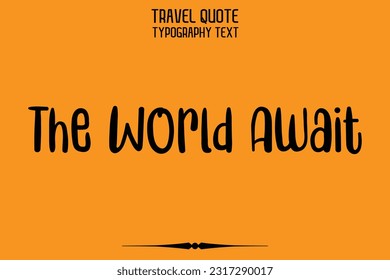 Quote of Travel Saying Typography Text Design The World Await