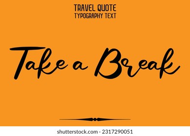 Quote of Travel Saying Typography Text Design Take a Break