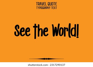 Quote of Travel Saying Typography Text Design See the World!