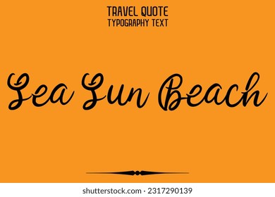 Quote of Travel Saying Typography Text Design Sea Sun Beach