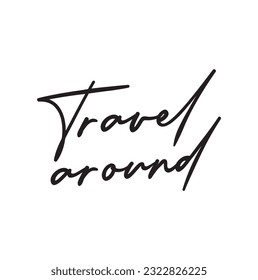 Quote of Travel Saying Typography Text Design Travel Around