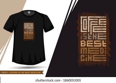 Quote Tshirt Coffee is the Best Medicine. trendy typography lettering vertical design template for print t shirt fashion clothing poster and merchandise