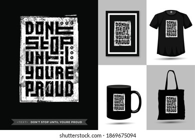 Quote Tshirt Don't Stop Until You are Proud. trendy typography lettering vertical design template for print t shirt fashion clothing poster, tote bag, mug and merchandise