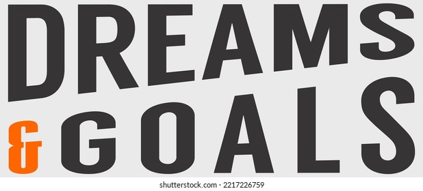Quote Tshirt dreams and goals. trendy typography lettering vertical design template for print t shirt fashion clothing poster and merchandise