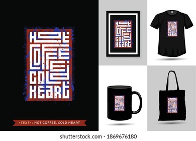 Quote Tshirt Hot Coffee, Cold Heart. trendy typography lettering vertical design template for print t shirt fashion clothing poster, tote bag, mug and merchandise